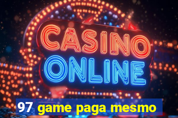 97 game paga mesmo