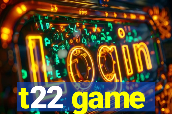 t22 game
