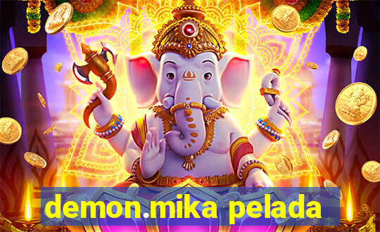demon.mika pelada