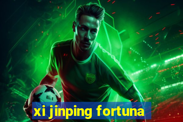 xi jinping fortuna