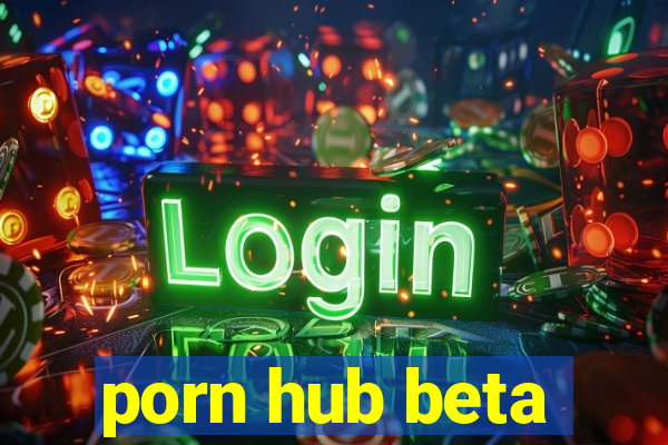 porn hub beta
