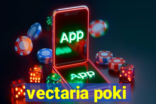 vectaria poki