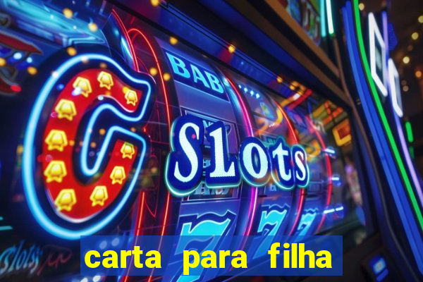 carta para filha em retiro