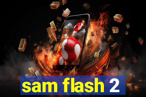 sam flash 2