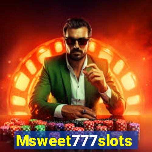 Msweet777slots