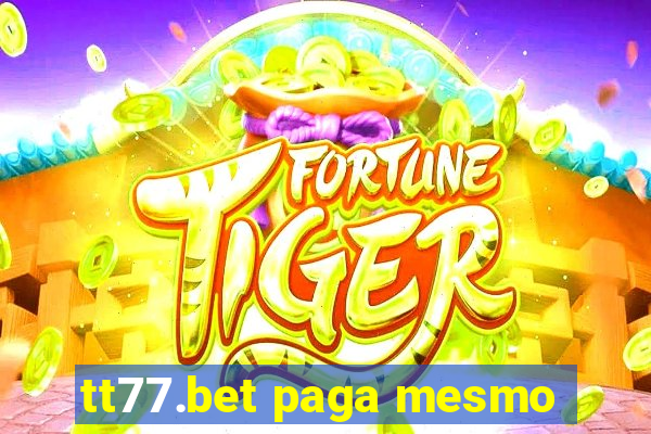 tt77.bet paga mesmo