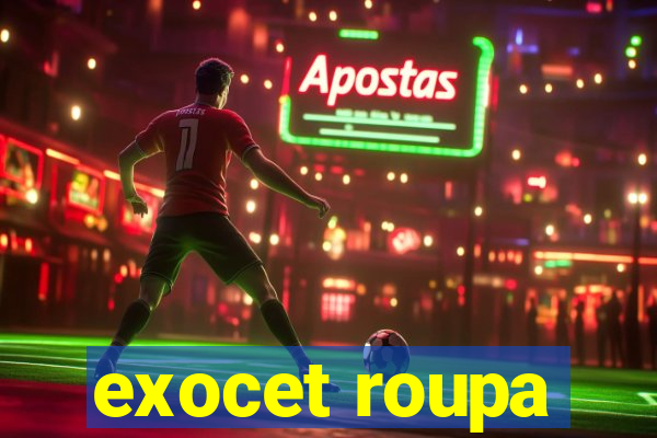 exocet roupa