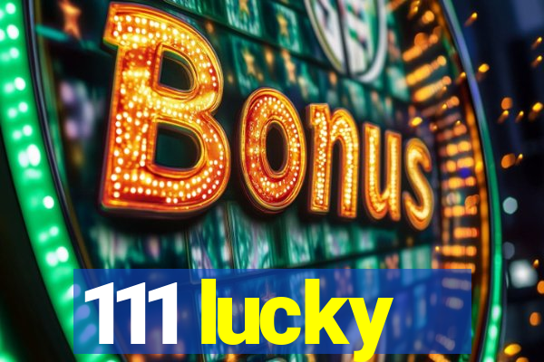 111 lucky