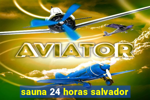 sauna 24 horas salvador