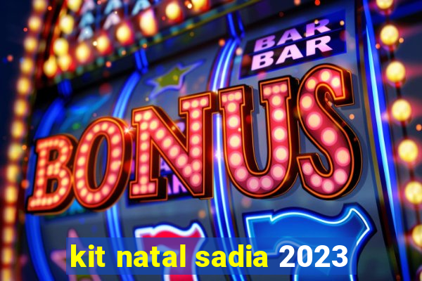 kit natal sadia 2023
