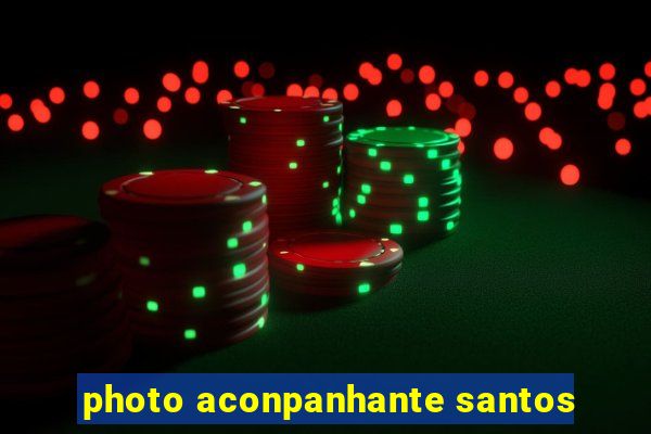 photo aconpanhante santos