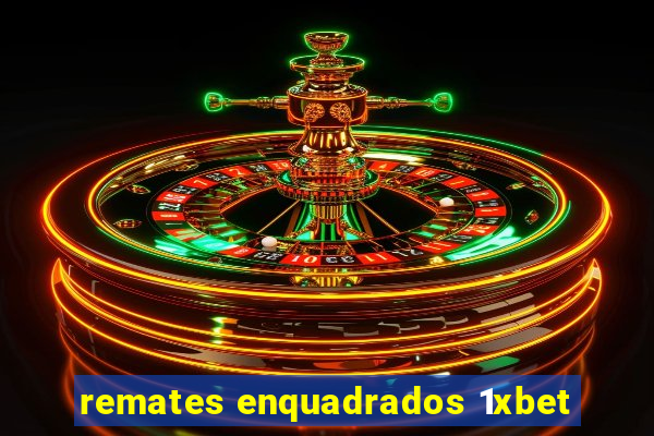 remates enquadrados 1xbet