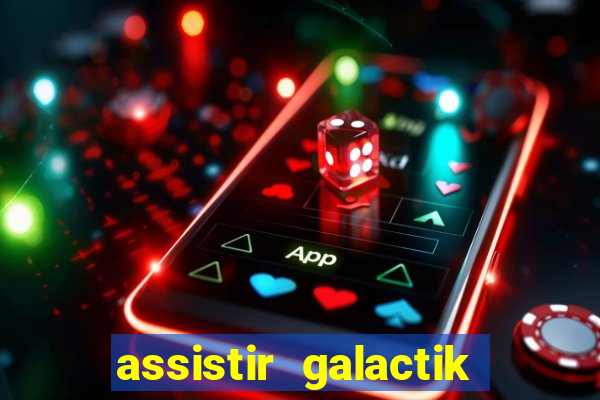 assistir galactik football dublado