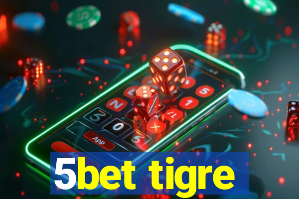 5bet tigre