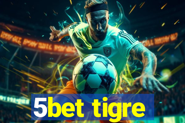 5bet tigre