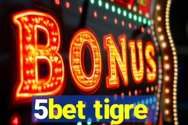 5bet tigre