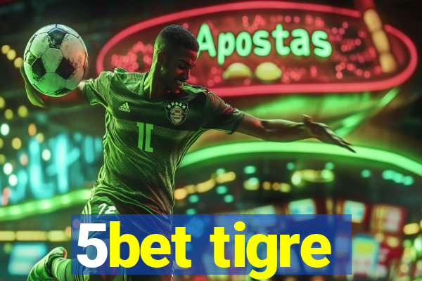 5bet tigre