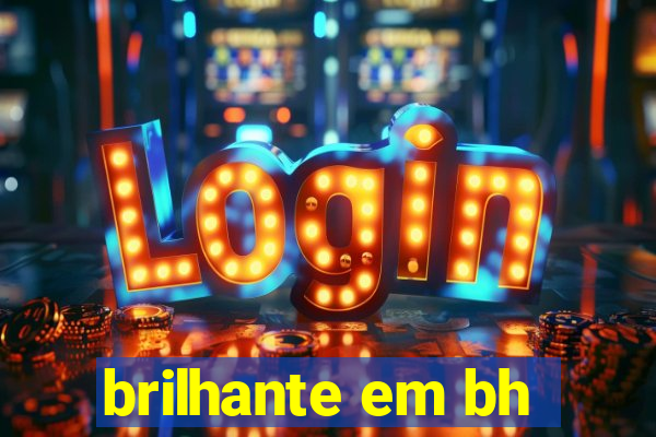 brilhante em bh