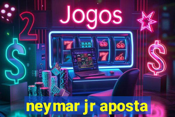 neymar jr aposta