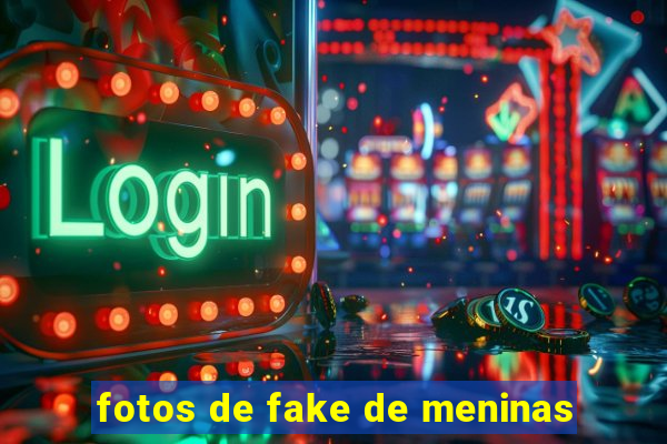 fotos de fake de meninas