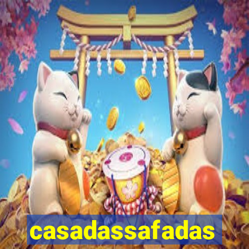 casadassafadas