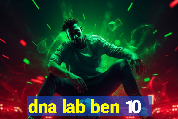 dna lab ben 10