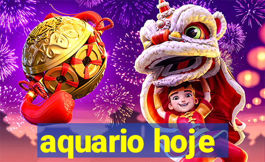 aquario hoje