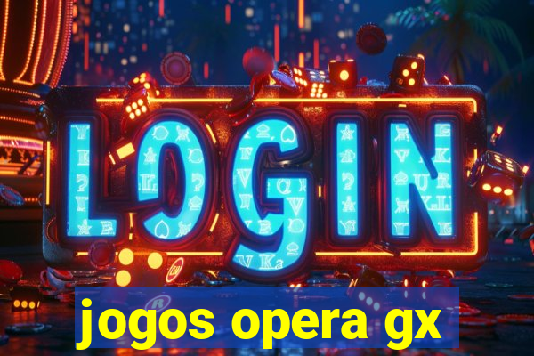 jogos opera gx