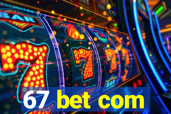 67 bet com