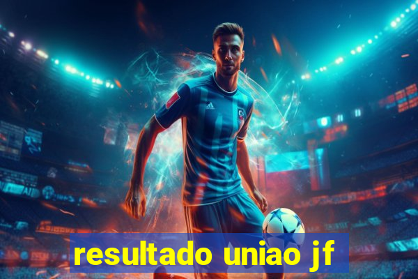resultado uniao jf