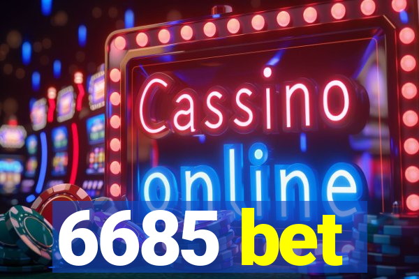 6685 bet