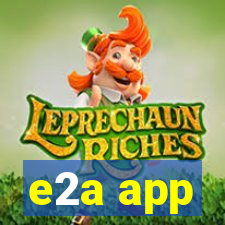 e2a app