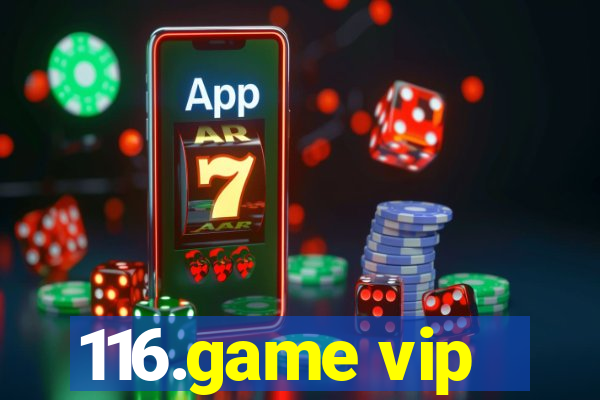 116.game vip