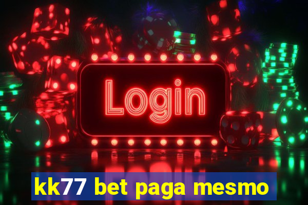 kk77 bet paga mesmo