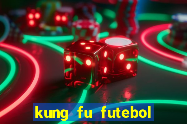 kung fu futebol clube dublado torrent