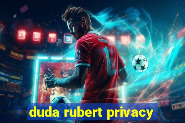 duda rubert privacy