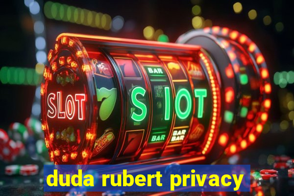 duda rubert privacy