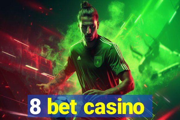 8 bet casino