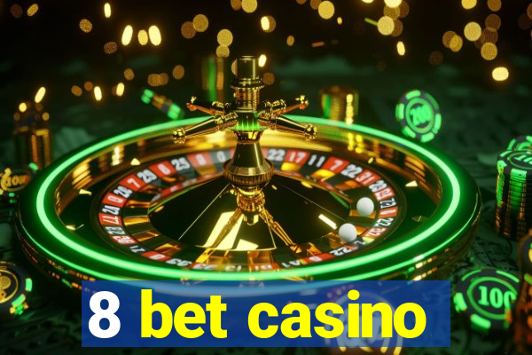 8 bet casino