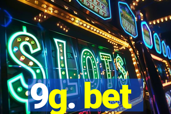 9g. bet