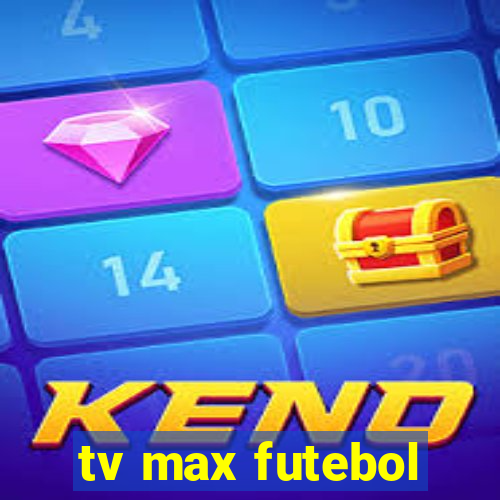 tv max futebol