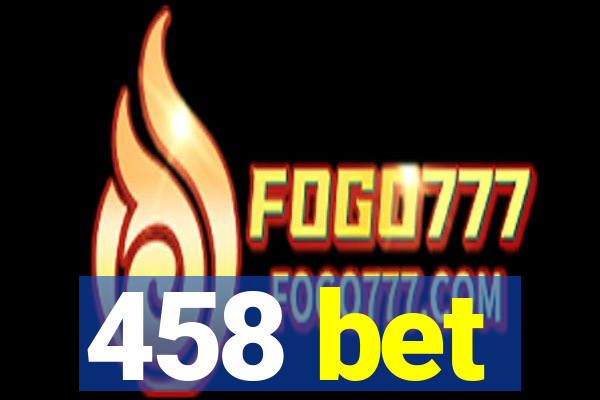 458 bet