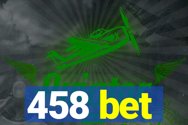 458 bet