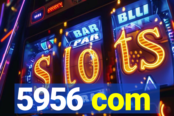 5956 com