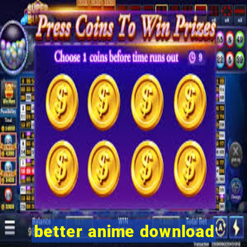 better anime download