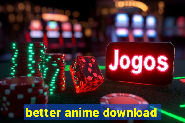 better anime download