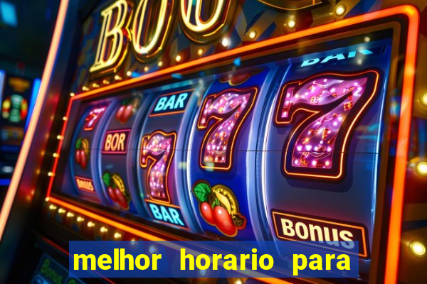 melhor horario para jogar bet7k