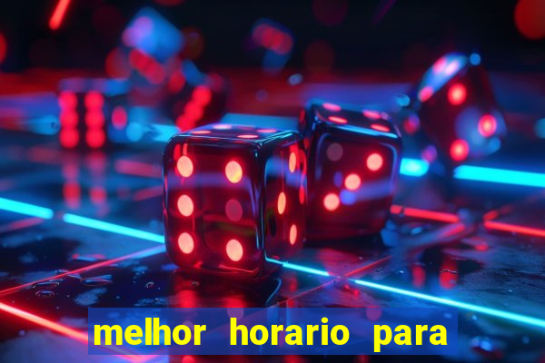 melhor horario para jogar bet7k