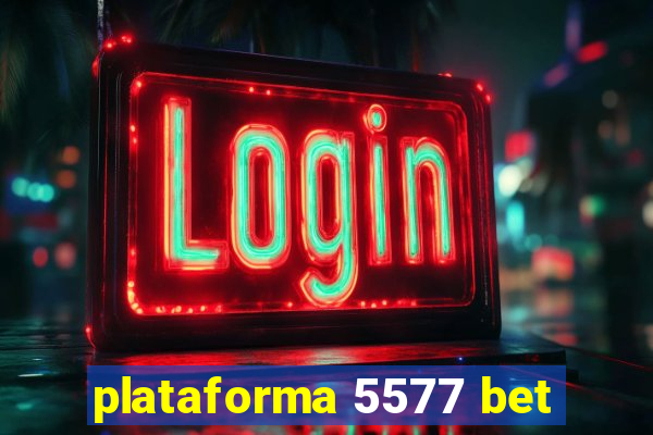 plataforma 5577 bet