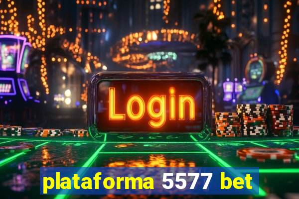 plataforma 5577 bet